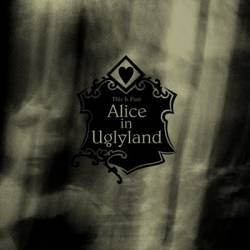This Is Past : Alice in Uglyland